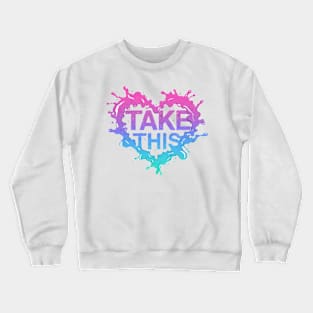 Take this Crewneck Sweatshirt